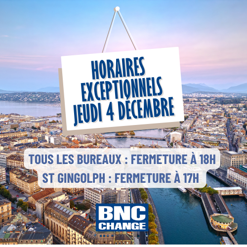 horaires exceptionnels le jeudi 4 décembre. Fermeture à 18h sauf st Gingolphe 17h